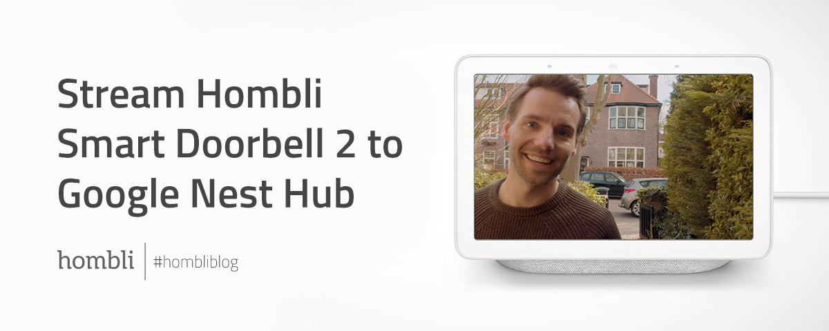 Hombli Smart Doorbell 2 x Google Nest Hub: 3 ultimate benefits - Hombli